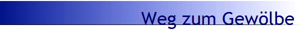 Weg zum Gew�lbe